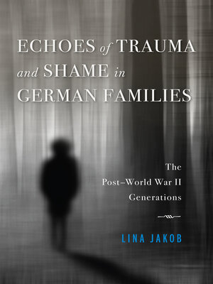 cover image of Echoes of Trauma and Shame in German Families